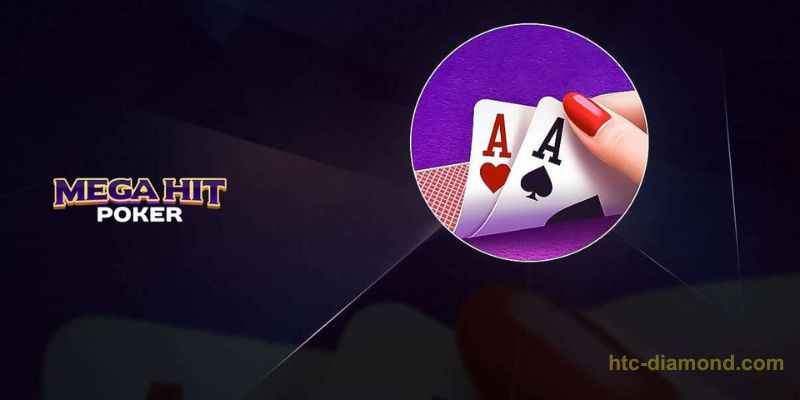 Mega Poker đổi thưởng siêu đỉnh